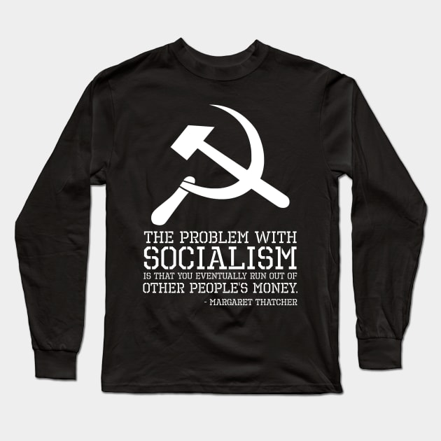 Anti Socialism Communism SJW British Margaret Thatcher Quote Long Sleeve T-Shirt by Styr Designs